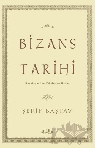 Bizans Tarihi – Şerif Baştav – Bilge Kültür Sanat kitap kapağı
