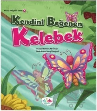 Kendini Beğenen Kelebek - Mutlu Hikayeler Serisi 4 – Mehmet Ali Özkan – Akide Şekeri kitap kapağı