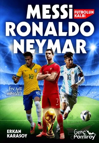 Futbolun Kalbi Messi, Ronaldo, Neymar – Erkan Karasoy – Genç Pamiray kitap kapağı