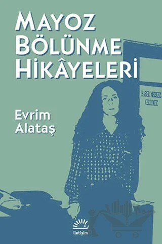Mayoz Bölünme Hikayeleri – Evrim Alataş – İletişim Yayınevi kitap kapağı