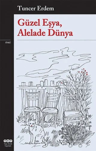 Güzel Eşya, Alelade Dünya – Tuncer Erdem – Yapı Kredi Yayınları kitap kapağı