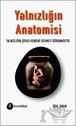 Yalnızlığın Anatomisi – Teal Swan – Kuraldışı Yayınevi kitap kapağı