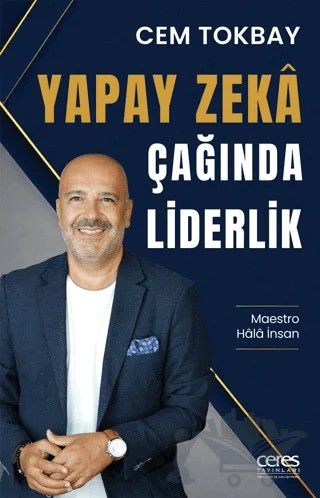 Yapay Zeka Çağında Liderlik – Cem Tokbay – Ceres Yayınları kitap kapağı