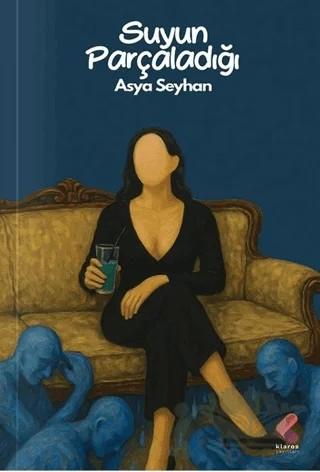 Suyun Parçaladığı – Asya Seyhan – Klaros Yayınları kitap kapağı