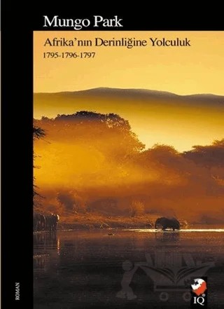 Afrika'nın Derinliğine Yolculuk – Mungo Park – IQ Kültür Sanat Yayıncılık kitap kapağı