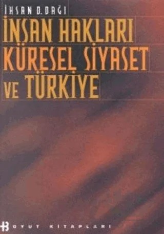 İnsan Hakları Küresel Siyaset ve Türkiye – İhsan D. Dağı – Boyut Yayın Grubu kitap kapağı