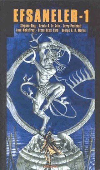 Efsaneler 1 – Anne McCaffrey, George R. R. Martin, Orson Scott Card, Stephen King, Terry Pratchett, Ursula K. Le Guin – Phoenix Yayınevi kitap kapağı