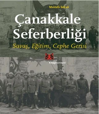 Çanakkale Seferberliği – Mustafa Selçuk – Kitap Yayınevi kitap kapağı