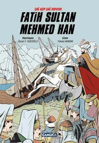 Çağ Açıp Çağ Kapayan Fatih Sultan Mehmed Han – Özcan F. Koçoğlu – Çamlıca Çocuk Yayınları kitap kapağı