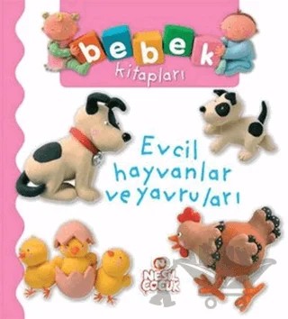 Bebek Kitapları - Evcil Hayvanlar ve Yavruları – Kolektif – Nesil Çocuk Yayınları kitap kapağı