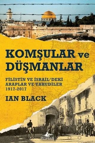 Komşular ve Düşmanlar – Ian Black – Pegasus Yayınları kitap kapağı