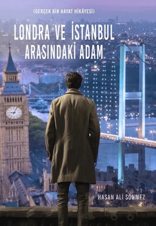 Londra ve İstanbul Arasındaki Adam – Hasan Ali Sönmez – İkinci Adam Yayınları kitap kapağı