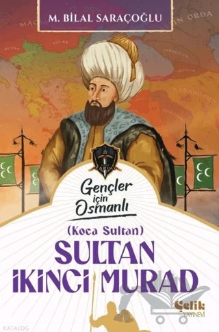 Gençler için Osmanlı: Sultan İkinci Murad – M. Bilal Saraçoğlu – Çelik Yayınevi kitap kapağı