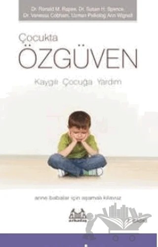 Kaygılı Çocuğa Yardım - Anne Babalar için Aşamalı Kılavuz – Ann Wignall, Ronald M. Rapee, Susan H. Spence, Vanessa Cobham – Arkadaş Yayınları kitap kapağı