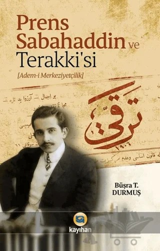 Prens Sabahaddin ve Terakkisi – Büşra T. Durmuş – Kayıhan Yayınları kitap kapağı