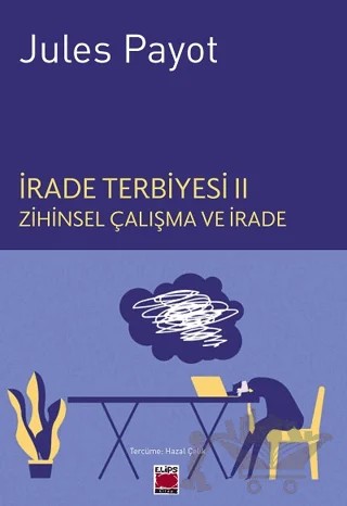 İrade Terbiyesi 2 – Jules Payot – Elips Kitap kitap kapağı