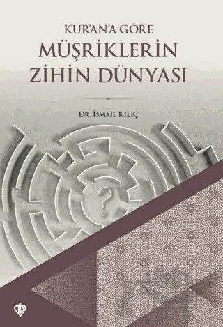 Kur'an'a Göre Müşriklerin Zihin Dünyası – İsmail Kılıç – Türkiye Diyanet Vakfı Yayınları kitap kapağı