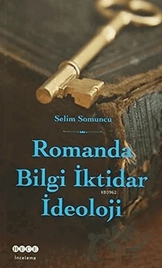 Romanda Bilgi İktidar İdeoloji – Selim Somuncu – Hece Yayınları kitap kapağı