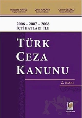 2006 - 2007 - 2008 İçtihatları ile Türk Ceza Kanunu – Cemil Gedikli, Çetin Akkaya, Mustafa Artuç – Adalet Yayınevi kitap kapağı