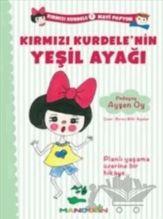 Kırmızı Kurdele Mavi Papyon 1 - Kırmızı Kurdele'nin Yeşil Ayağı – Ayşen Oy – Mandolin Yayınları kitap kapağı