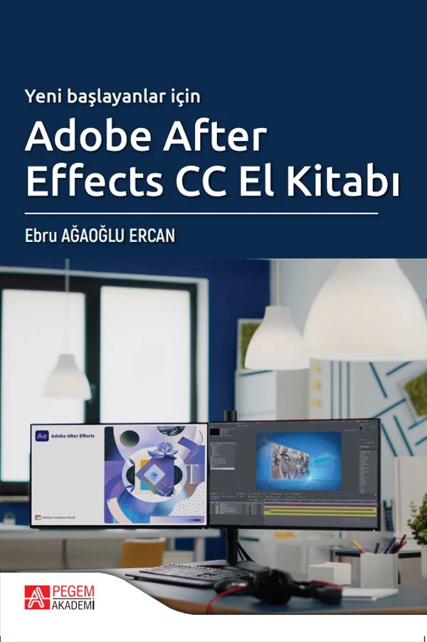 Yeni Başlayanlar İçin Adobe After Effects CC El Kitabı – Adobe After Effects – Pegem Akademi Yayıncılık kitap kapağı