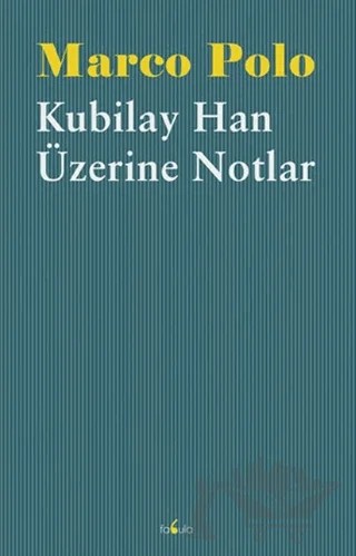 Kubilay Han Üzerine Notlar – Marco Polo – Fabula Kitap kitap kapağı
