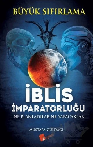 İblis İmparatorluğu / Büyük Sıfırlama – Mustafa Güldağı – Lopus Yayınları kitap kapağı
