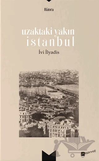 Uzaktaki Yakın İstanbul – İvi İlyadis – Meserret Yayınları kitap kapağı