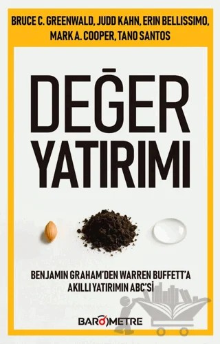 Değer Yatırımı – Bruce C. Greenwald, Judd Kahn, Erin Bellissimo, Mark A. Cooper, Tano Santos – Barometre kitap kapağı