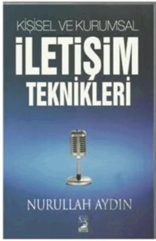 Kişisel ve Kurumsal İletişim Teknikleri – Nurullah Aydın – Kamer Yayınları kitap kapağı
