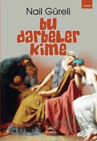 Bu Darbeler Kime – Nail Güreli – Heyamola Yayınları kitap kapağı