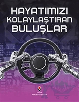 Hayatımızı Kolaylaştıran Buluşlar – Ben Morgan, Chris Woodford, Clint Witchalls, James Flint, Luke Collins – TÜBİTAK Yayınları kitap kapağı