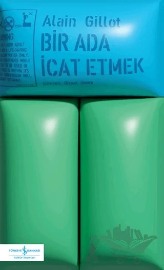 Bir Ada İcat Etmek – Alain Gillot – İş Bankası Kültür Yayınları kitap kapağı