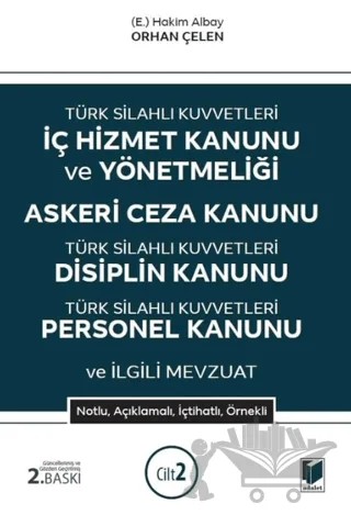 Türk Silahlı Kuvvetleri İç Hizmet Kanunu ve Yönetmeliği Askeri Ceza Kanunu - Türk Silahlı Kuvvetleri Disiplin Kanunu Türk Silahlı Kuvvetleri Personel Kanunu ve İlgili Mevzuat (2 Cilt) – Orhan Çelen – Adalet Yayınevi kitap kapağı