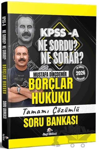 2026 KPSS A Borçlar Hukuku Ne Sordu Ne Sorar Tamamı Çözümlü Soru Bankası – Mustafa Dinçdemir – Dizgi Kitap kitap kapağı