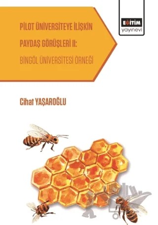 Pilot Üniversiteye İlişkin Paydaş Görüşleri 2: Bingöl Üniversitesi Örneği – Cihat Yaşaroğlu – Eğitim Yayınevi - Bilimsel Eserler kitap kapağı