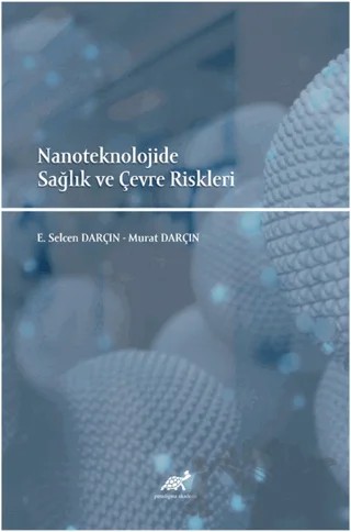 Nanoteknolojide Sağlık ve Çevre Riskleri – Murat Darçın, E. Selcen Darçın – Paradigma Akademi Yayınları kitap kapağı