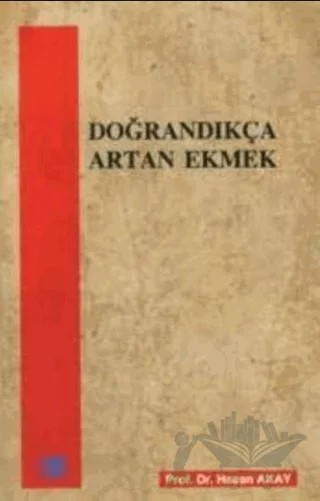 Doğrandıkça Artan Ekmek – Hasan Akay – Akademik Kitaplar kitap kapağı
