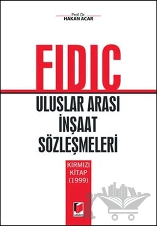 Fidic Uluslar Arası İnşaat Sözleşmeleri – Hakan Acar – Adalet Yayınevi kitap kapağı