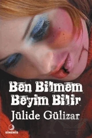 Ben Bilmem Beyim Bilir – Jülide Gülizar – Sinemis Yayınları kitap kapağı