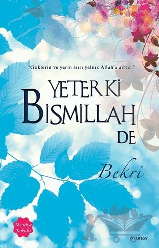 Yeter Ki Bismillah De (Menekşe Kokulu) – Bekri – Arunas Yayıncılık kitap kapağı