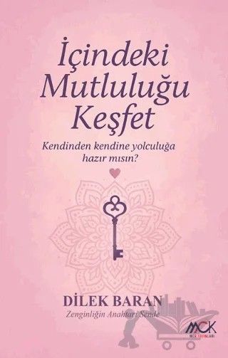 İçindeki Mutluluğu Keşfet, Kendi Kendine Yolculuğa Hazırmısın? – Dilek Baran – MCK Yayınları kitap kapağı