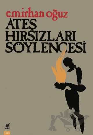 Ateş Hırsızları Söylencesi – Emirhan Oğuz – Ayrıntı Yayınları kitap kapağı
