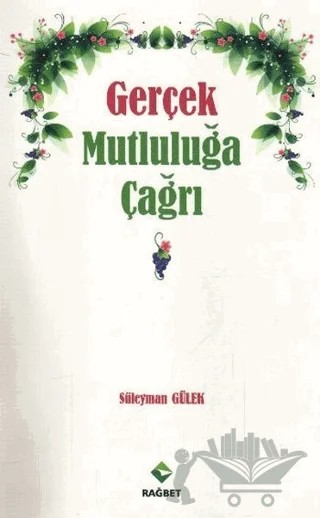 Gerçek Mutluluğa Çağrı – Süleyman Gülek – Rağbet Yayınları kitap kapağı