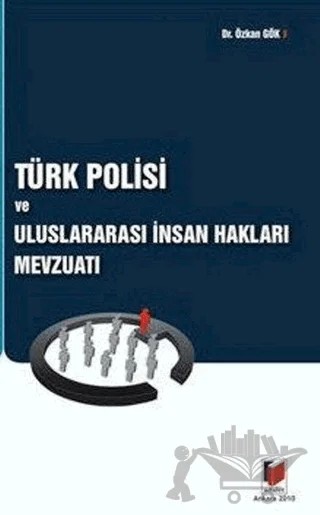 Türk Polisi ve Uluslararası İnsan Hakları Mevzuatı – Özkan Gök – Adalet Yayınevi kitap kapağı