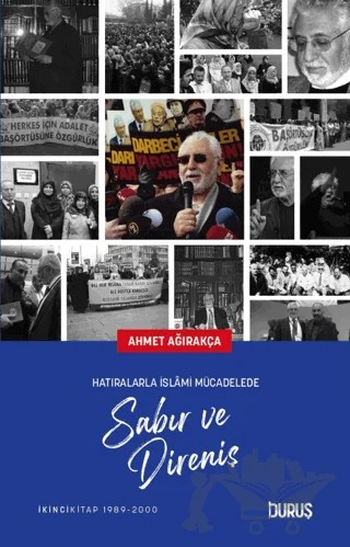 Hatıralarla İslami Mücadelede Sabır ve Direniş – Ahmet Ağırakça – Duruş Yayınları kitap kapağı