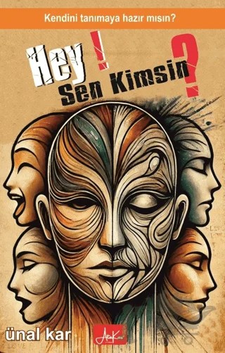 Hey Sen Kimsin? Kendini Tanımaya Hazırmısın? – Ünal Kar – Atakar Yayıncılık kitap kapağı