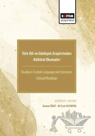 Türk Dili ve Edebiyatı Araştırmaları -Kültürel Okumalar- – Ali Fuat Altuntaş, Osman Ünlü – Eğitim Yayınevi - Bilimsel Eserler kitap kapağı