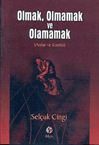 Olmak, Olmamak ve Olamamak – Selçuk Cingi – İldem Yayınları kitap kapağı