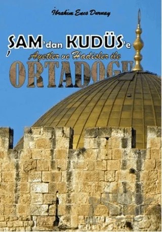 Şam’dan Kudüs’e Ortadoğu – İbrahim Enes Duruay – Uyanış Yayınevi kitap kapağı